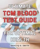 Ultimate TCM Blood Test Guide for Optimal Health