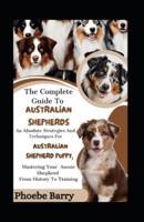 The Complete Guide To Australian Shepherds