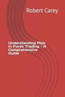 Understanding Pips in Forex Trading - A Comprehensive Guide