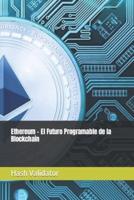 Ethereum - El Futuro Programable De La Blockchain