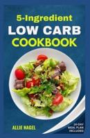 5 Ingredient Low Carb Cookbook