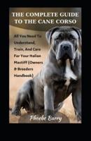The Complete Guide To The Cane Corso