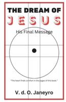 THE DREAM OF JESUS - His Final Message