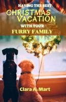 Having the Best Christmas Vacation With Your Furry Family