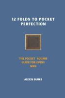 12 Folds to Pocket Perfection