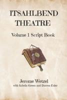 Itsahlbend Theatre Volume 1 Script Book