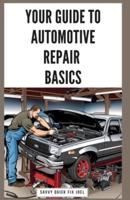 Your Guide to Automotive Repair Basics