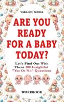 Are You Ready For A Baby Today?