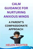 Calm Guidance for Nurturing Anxious Minds