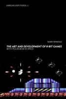 The Art and Development of 8-Bit Games With POLAR BEAR IN SPACE!
