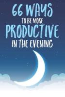 66 Ways to Be More Productive in the Evening