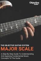 Major Scale - The Objective Guitar System