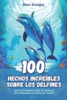 100 Hechos Increíbles Sobre Los Delfines