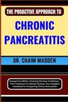 The Proactive Approach to Chronic Pancreatitis