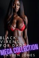 Black Vixens for Daddy Mega Collection
