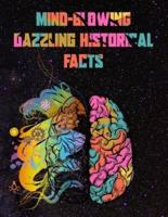 Mind-Blowing Dazzling Historical Facts