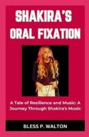 Shakira's Oral Fixation