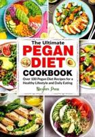 The Ultimate Pegan Diet Cookbook