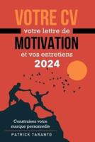 Votre CV, Votre Lettre De Motivation Et Vos Entretiens 2024