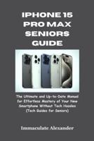 iPhone 15 Pro Max Seniors Guide