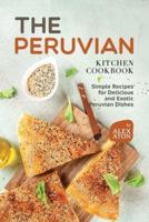 The Peruvian Kitchen Cookbook