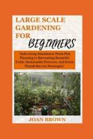 Large Scale Gardening for Beginners