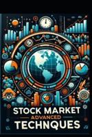 Stock Market Advanced Techniques A Comprehensive Guide to Financial Empowerment Stock Market
