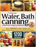 The Ultimate Water Bath Canning Guide for Today's Prepper