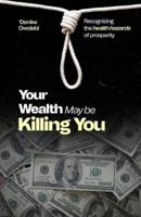 Your Wealth May Be Killing You