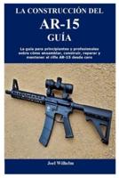 La Construcción Del Ar-15 Guía