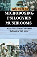 New Guide to Microdosing Psilocybin Mushrooms