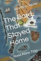 The Bard That Stayed Home