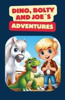 Dino, Bolty & Joe´s Adventures