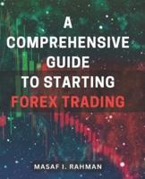A Comprehensive Guide to Starting Forex Trading
