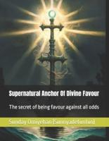 Supernatural Anchor Of Divine Favour