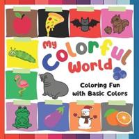 My Colorful World - Coloring Fun With Basic Colors