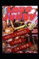 Love Junky Hollywood Love Crimes Vol. I