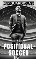 Pep Guardiola's Blueprint of Positional Soccer