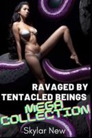 Ravaged by Tentacled Beings Mega Collection