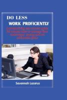 Do Less, Work Proficiently