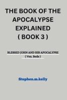 The Book of the Apocalypse Explained ( Book 3 )