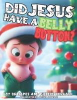 Did Jesus Have A Belly Button?