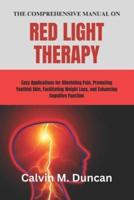 The Comprehensive Manual on Red Light Therapy