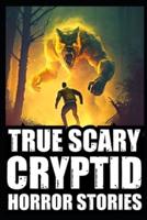 Real Scary Cryptid Horror Stories