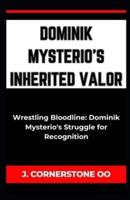 Dominik Mysterio's Inherited Valor