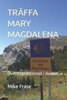 Träffa Mary Magdalena
