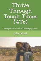 Thrive Through Tough Times (4Ts)