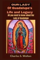 Our Lady of Guadalupe's Life and Legacy