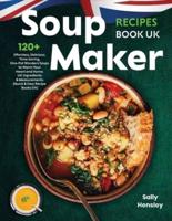 Soup Maker Recipes Book UK