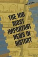 The 100 Most Important News in History